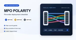 MPO Polarity Method A, B and C: A Pre-Order Deployment Checklist